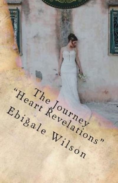 Cover for Ebigale Wilson · The Journey Heart Revelations (Paperback Book) (2018)