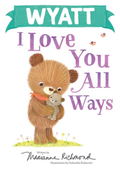 Wyatt I Love You All Ways - Marianne Richmond - Boeken - Sourcebooks, Incorporated - 9781728274249 - 1 maart 2023