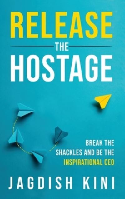 Cover for Jagdish Kini · Release The Hostage (Hardcover Book) (2022)