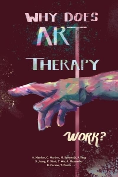 Why does Art Therapy work? - Austin Mardon - Książki - Golden Meteorite Press - 9781773696249 - 9 września 2021