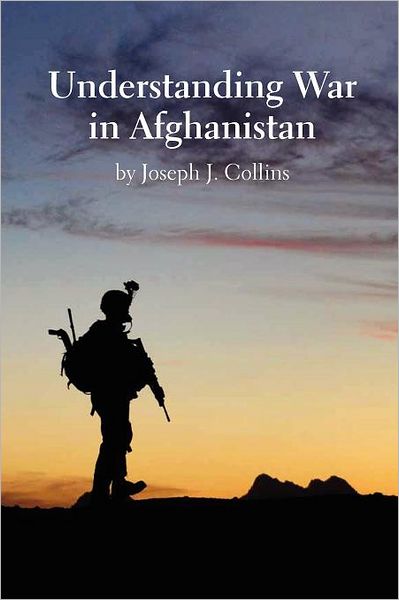 Understanding War in Afghanistan - Natioanl Defense University Press - Books - MilitaryBookshop.co.uk - 9781780399249 - June 30, 2011