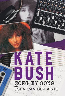 Kate Bush: Song by Song - John Van der Kiste - Boeken - Fonthill Media Ltd - 9781781558249 - 18 februari 2021