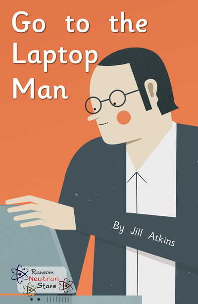 Cover for Jill Atkins · Go to the Laptop Man - Neutron Stars (Paperback Book) (2019)