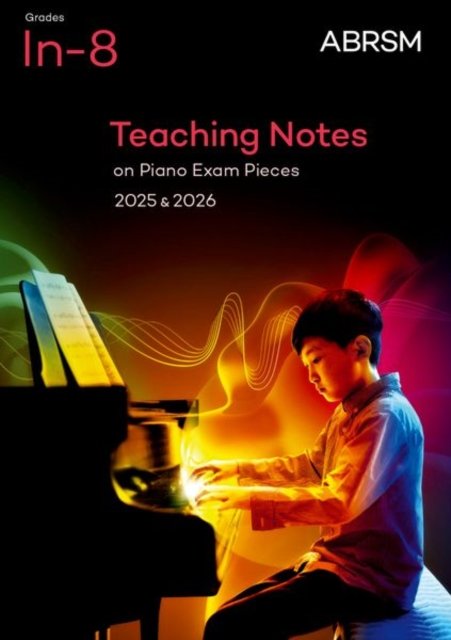 Teaching Notes on Piano Exam Pieces 2025 & 2026, ABRSM Grades In-8 - ABRSM Exam Pieces - Abrsm - Libros - Associated Board of the Royal Schools of - 9781786016249 - 16 de mayo de 2024