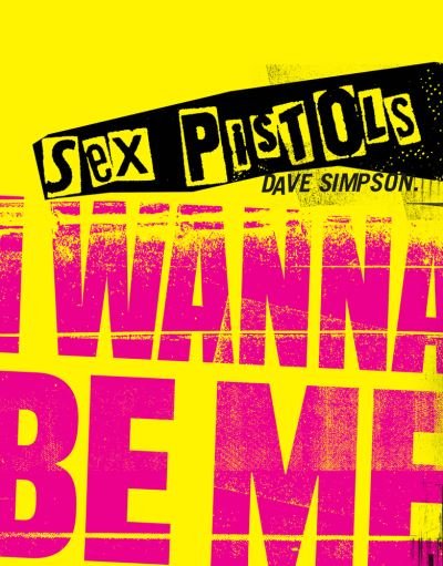 Cover for Dave Simpson · Sex Pistols: I Wanna Be Me (Hardcover bog) (2022)
