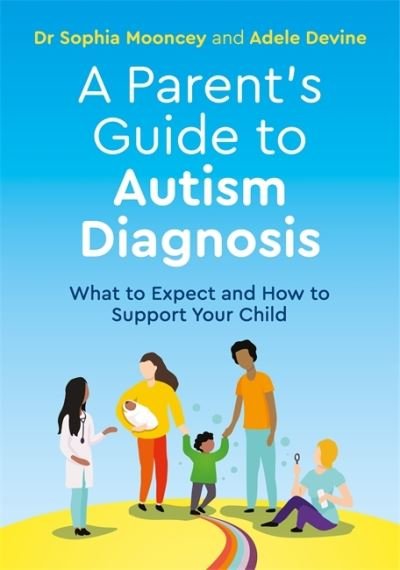 Cover for Adele Devine · A Parent's Guide to Autism Diagnosis: What to Expect and How to Support Your Child (Paperback Book) (2021)