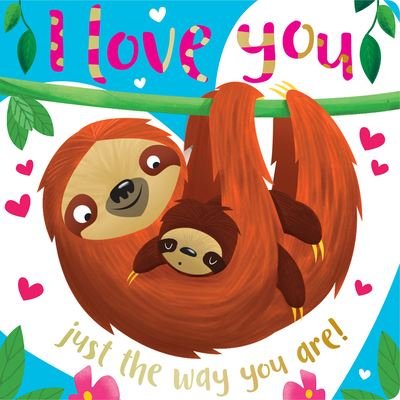 Cover for Make Believe Ideas Ltd · Board Book I Love You Just the Way You Are (Book) (2019)