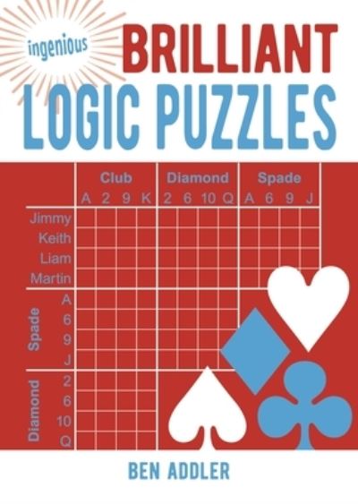 Ingenious Brilliant Logic Puzzles - Ben Addler - Livros - Arcturus Publishing - 9781789507249 - 15 de novembro de 2019