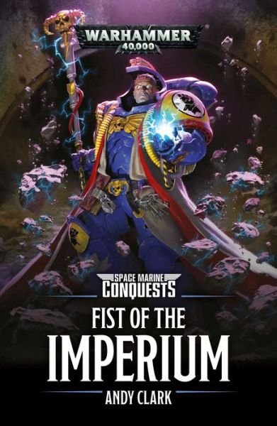 Space Marine Conquests: Fist of the Imperium - Warhammer 40,000 - Andy Clark - Kirjat - Games Workshop - 9781789990249 - torstai 6. helmikuuta 2020