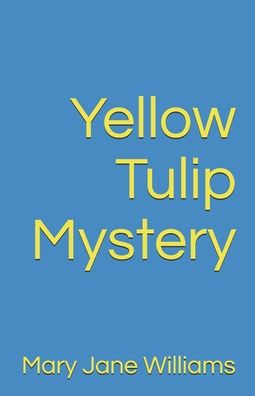 Cover for Mary Jane Williams · Yellow Tulip Mystery (Paperback Book) (2019)