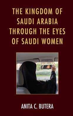 Cover for Butera, Anita C., Canisius College · The Kingdom of Saudi Arabia through the Eyes of Saudi Women (Hardcover Book) (2021)