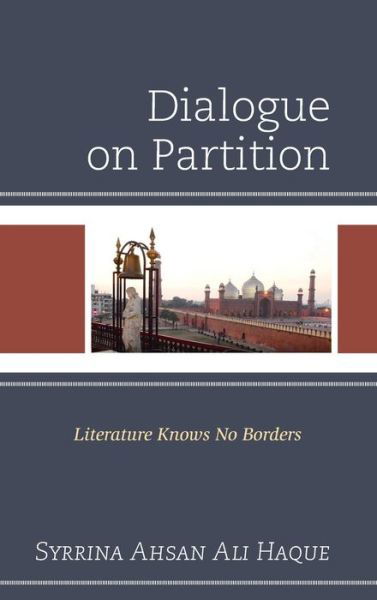 Cover for Syrrina Ahsan Ali Haque · Dialogue on Partition: Literature Knows No Borders (Hardcover Book) (2021)