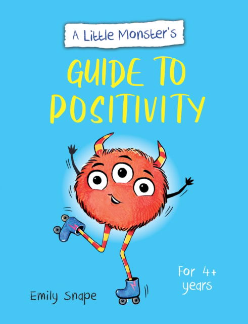 Cover for Emily Snape · A Little Monster’s Guide to Positivity: A Child's Guide to Coping with Their Feelings (Pocketbok) (2023)