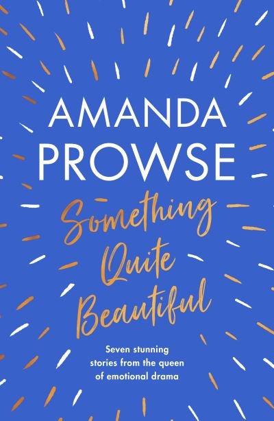 Cover for Amanda Prowse · Something Quite Beautiful: Seven short stories (Pocketbok) (2022)