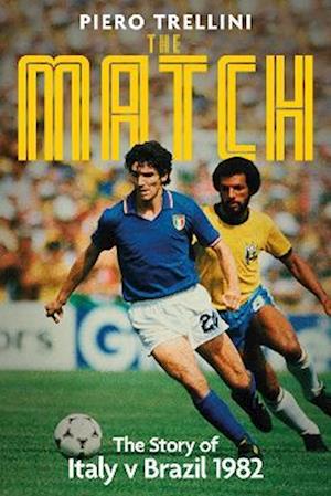 Cover for Piero Trellini · The Match: The Story of Italy v Brazil (Hardcover Book) (2023)