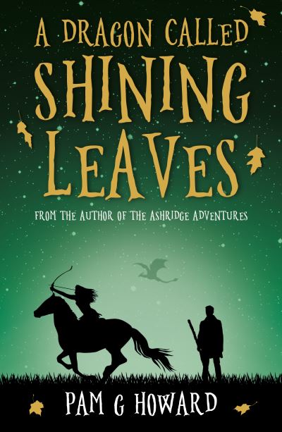 A Dragon Called Shining Leaves - Pam G Howard - Kirjat - Troubador Publishing - 9781803133249 - sunnuntai 28. elokuuta 2022