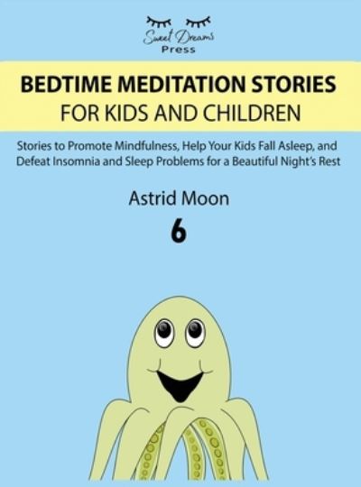 Cover for Astrid Moon · Bedtime Meditation Stories for Kids and Children 6 (Hardcover Book) (2021)