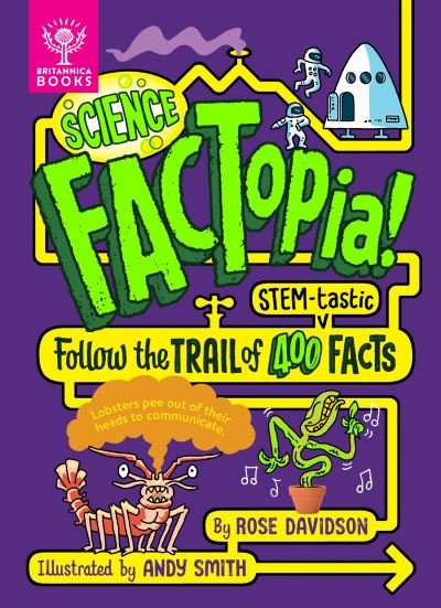 Cover for Rose Davidson · Science FACTopia!: Follow the Trail of 400 STEM-tastic facts! [Britannica] - FACTopia (Hardcover Book) (2024)
