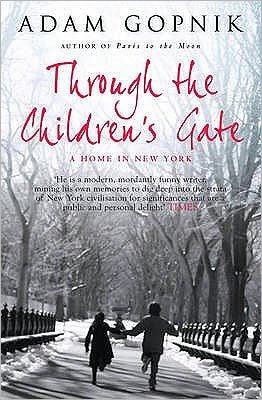 Cover for Adam Gopnik · Through The Children's Gate: A Home in New York (Paperback Book) (2008)