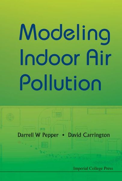 Cover for Pepper, Darrell W (Univ Of Nevada, Las Vegas, Usa) · Modeling Indoor Air Pollution (Hardcover Book) (2009)