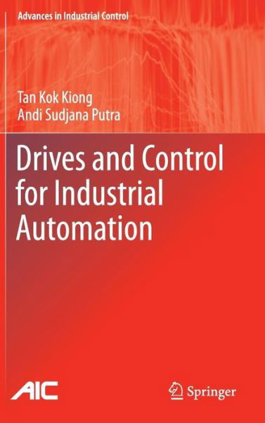 Cover for Kok Kiong Tan · Drives and Control for Industrial Automation - Advances in Industrial Control (Gebundenes Buch) [2011 edition] (2010)