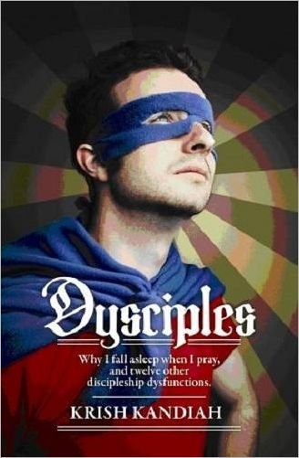 Cover for Krish Kandiah · Dysciples: Why I Fall Asleep when I Pray and Twelve Other Discipleship Dysfunctions (Paperback Bog) (2009)