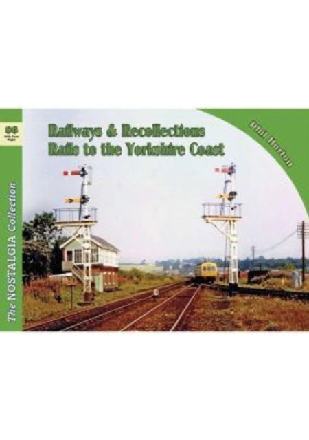 The Nostalgia Collection Volume 86 Railways & Recollections: Rails to the Yorkshire Coast - Phil Horton - Książki - Mortons Media Group - 9781857945249 - 24 czerwca 2019