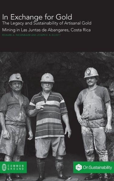 Cover for Richard a Niesenbaum · In Exchange for Gold: The Legacy and Sustainability of Artisanal Gold Mining in Las Juntas de Abangares, Costa Rica (Hardcover Book) (2019)