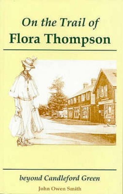 John Owen Smith · On the Trail of Flora Thompson: Beyond Candleford Green - Heatherley to Peverel (Paperback Book) (1997)