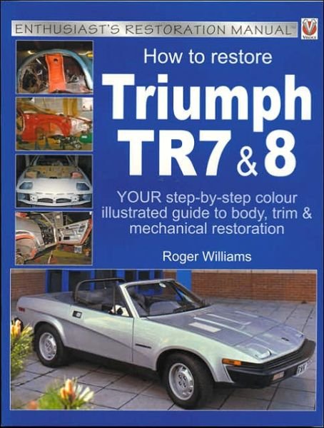 Cover for Roger Williams · How to Restore Triumph TR7 and 8 (Taschenbuch) (2005)