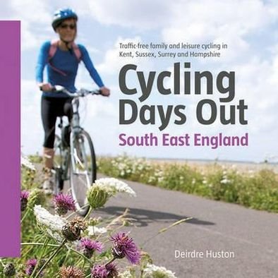 Cover for Deirdre Huston · Cycling Days Out - South East England: Traffic-free Family and Leisure Cycling in Kent, Sussex, Surrey and Hampshire (Paperback Book) [Reprinted with updates in August 2016. edition] (2010)