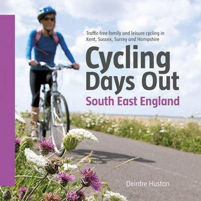 Cover for Deirdre Huston · Cycling Days Out - South East England: Traffic-free Family and Leisure Cycling in Kent, Sussex, Surrey and Hampshire (Taschenbuch) [Reprinted with updates in August 2016. edition] (2010)