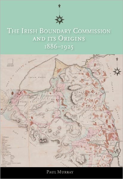 Cover for Paul Murray · The Irish Boundary Commission and Its Origins 1886-1925 (Hardcover bog) (2011)
