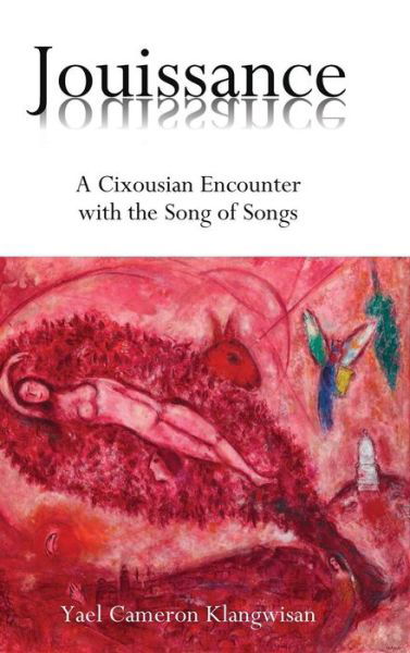 Cover for Yael Cameron Klangwisan · Jouissance: a Cixousian Encounter with the Song of Songs (Innbunden bok) (2015)