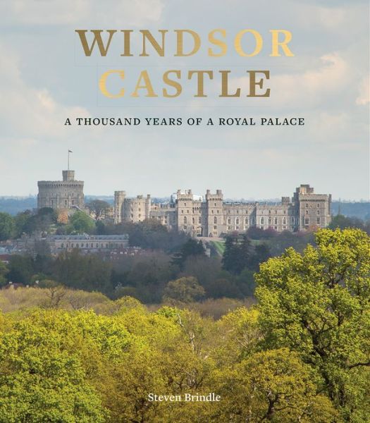 Cover for Steven Brindle · Windsor Castle: A Thousand Years of A Royal Palace (Hardcover Book) (2018)