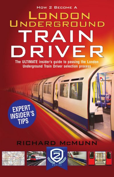 Cover for Richard McMunn · How to Become a London Underground Train Driver: The Insider's Guide to Becoming a London Underground Tube Driver (Taschenbuch) (2015)