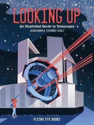 Cover for Jacob Kramer · Looking Up: An Illustrated Guide to Telescopes (Hardcover Book) (2021)