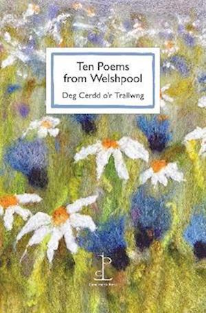 Cover for Ten Poems from Welshpool: Deg Cerdd o'r Trallwng (Paperback Book) (2023)