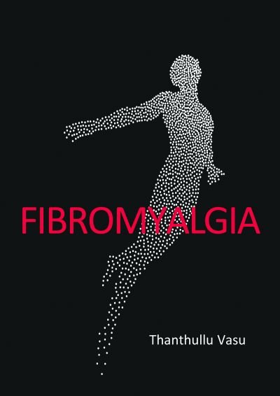 Cover for Dr Thanthullu Vasu · Fibromyalgia (Paperback Book) [Unabridged edition] (2022)