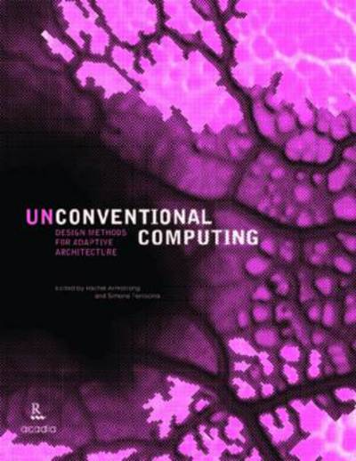 Cover for Rachel Armstrong · Unconventional computing: Design methods for adaptive architecture (Paperback Book) (2013)