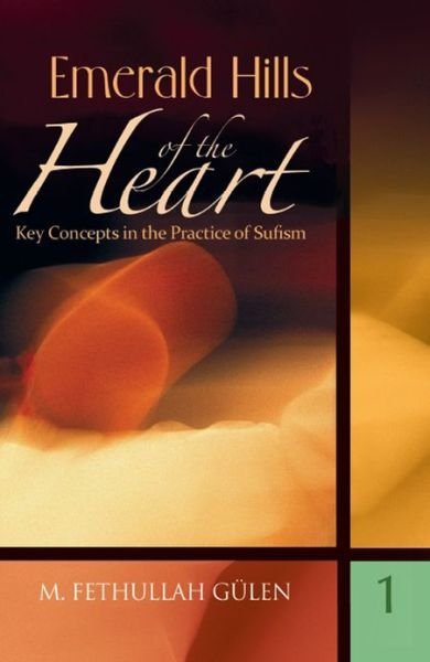 Cover for M Fethullah Gulen · Key Concepts in the Practice of Sufism: Volume 1: Emerald Hills of the Heart (Hardcover bog) (2004)
