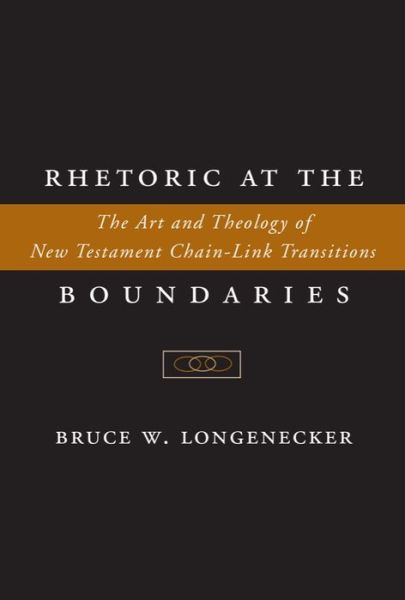 Cover for Bruce W. Longenecker · Rhetoric at the Boundaries: The Art and Theology of New Testament Chain-Link Transitions (Hardcover Book) (2005)