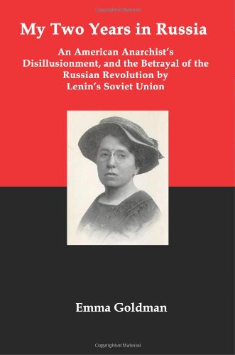 Cover for Emma Goldman · My Two Years in Russia; an American Anarchist's Disillusionment and the Betrayal of the Russian Revolution by Lenin's Soviet Union (Pocketbok) (2008)