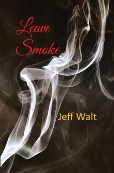 Cover for Jeff Walt · Leave Smoke (Paperback Book) (2019)