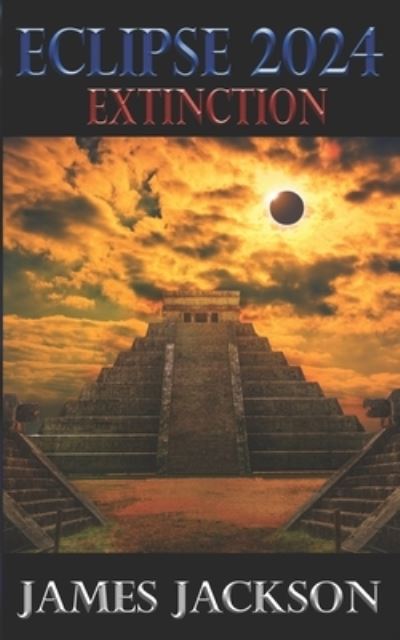 Cover for James Jackson · Eclipse 2024: Extinction (Paperback Book) (2021)