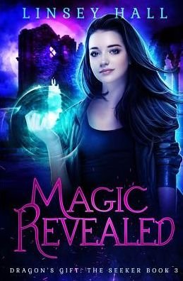 Cover for Linsey Hall · Magic Revealed (Dragon's Gift: The Seeker) (Volume 3) (Bog) (2017)