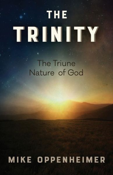 Cover for Mike Oppenheimer · The Trinity: The Triune Nature of God (Paperback Book) (2017)