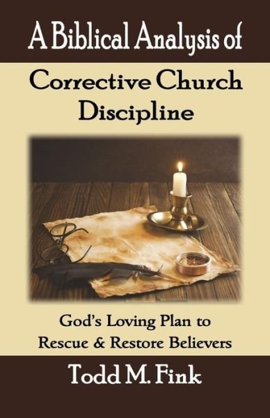 Cover for Dr Todd Fink · A Biblical Analysis of Corrective Church Discipline (Paperback Book) (2019)