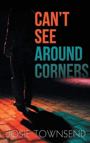 Cover for Josie Townsend · Can't See Around Corners (Hardcover Book) (2019)