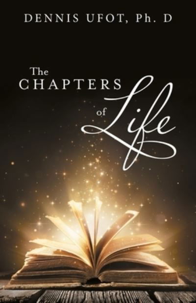 Cover for Ufot, Dennis, PH D · The Chapters of Life (Paperback Book) (2020)